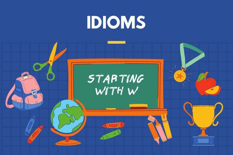 idioms bắt đầu từ W